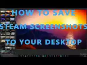 Video: How To Save Your Steam Screenshots To Your Desktop